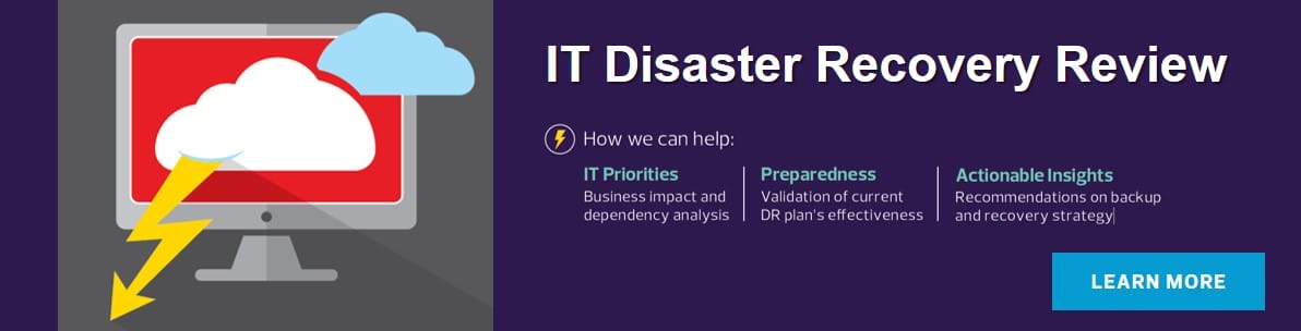 Learn more on our IT Disaster Recovery Review