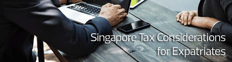 Singapore Tax Considerations for Expatriates